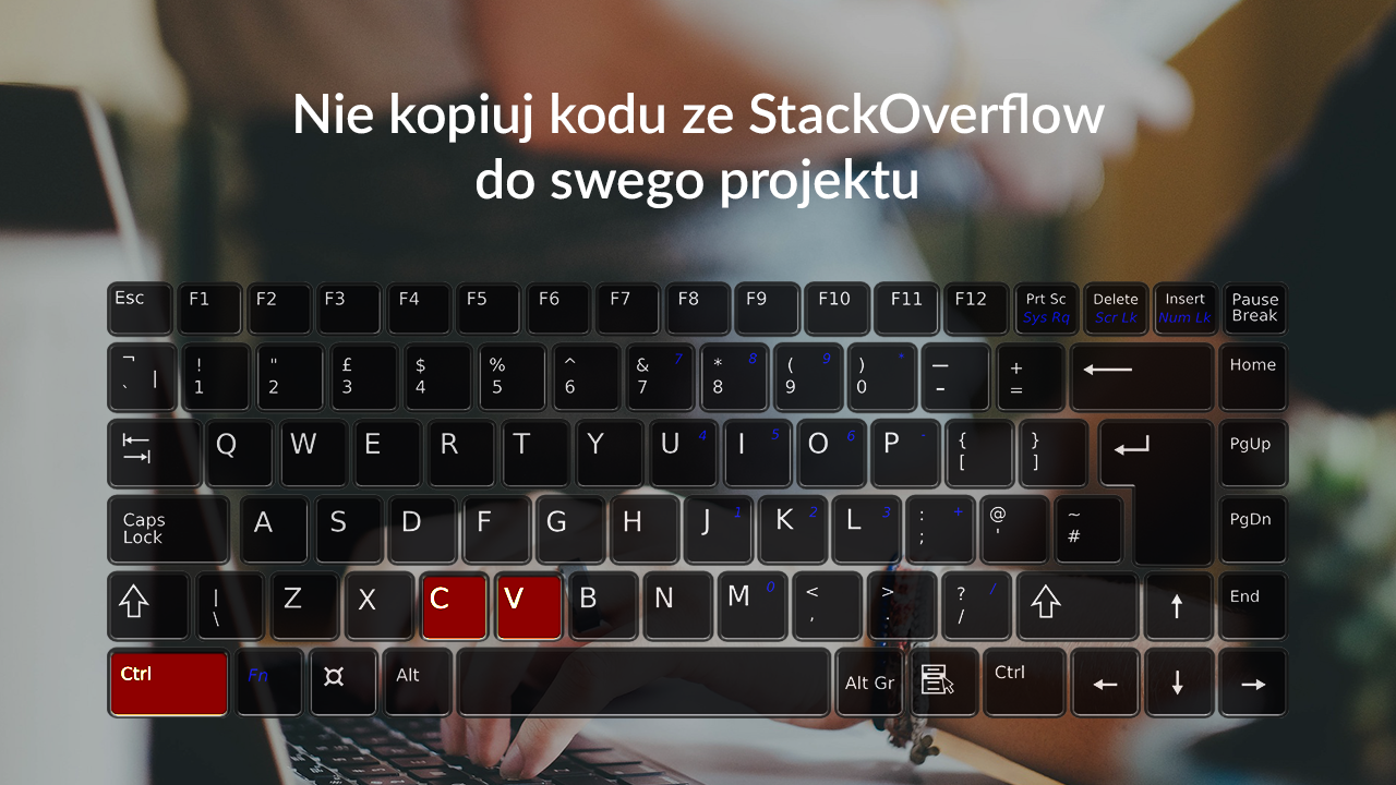 Nie kopiuj kodu ze StackOverflow do swego projektu