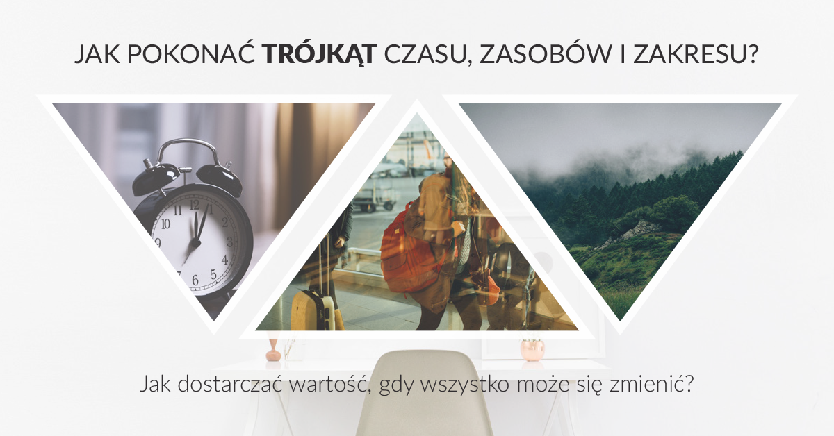 Jak pokonać trójkąt czasu, zasobów i zakresu?