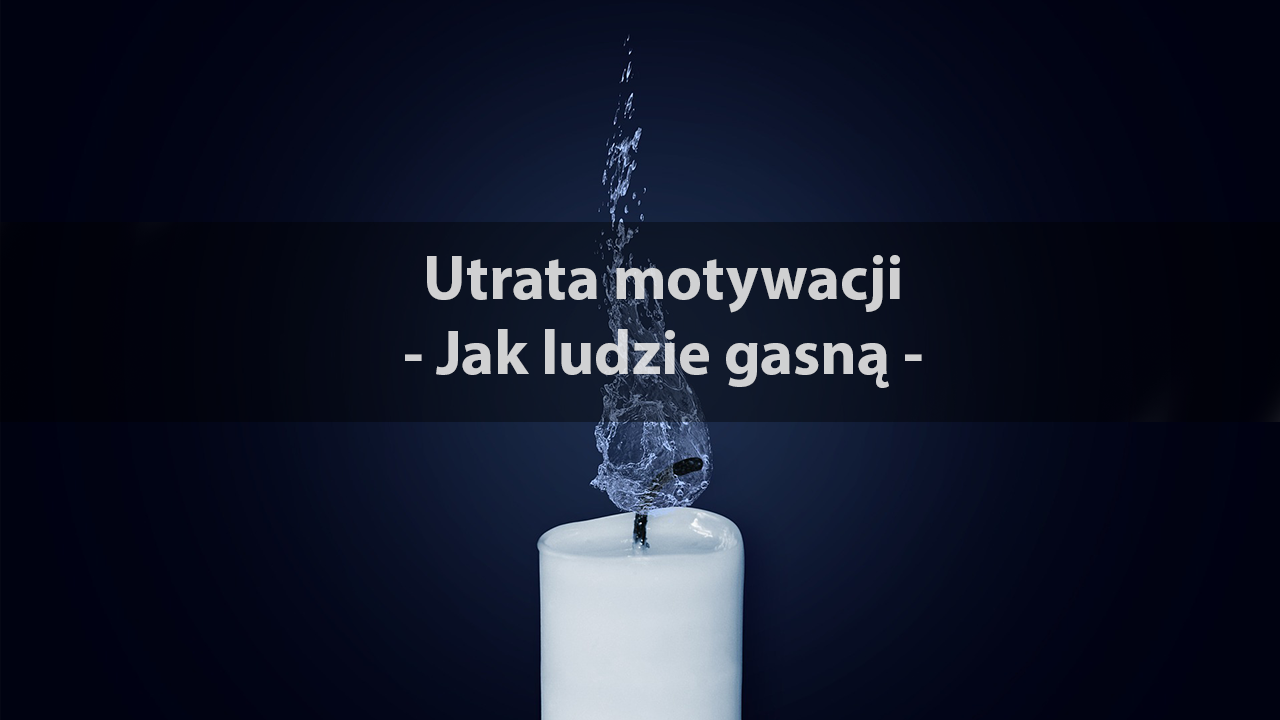 Utrata motywacji - jak ludzie gasną